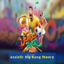 assistir big bang theory